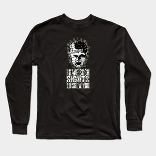 I have such sights to show you Long Sleeve T-Shirt